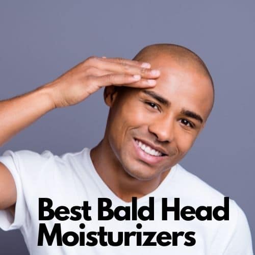 Best Bald Head Moisturizers