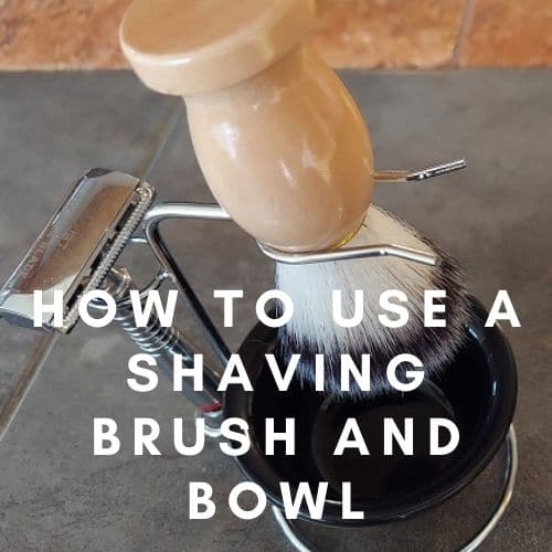 How to Use a Shaving Brush and Bowl