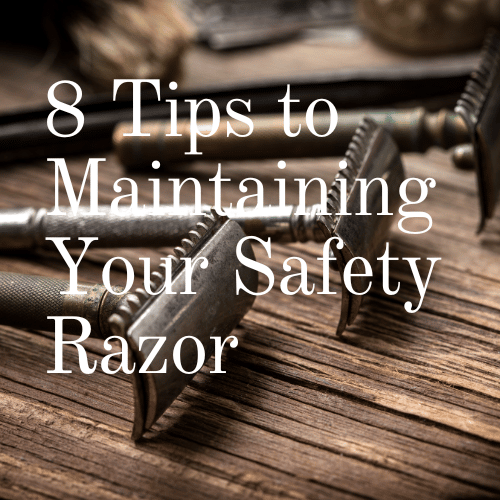 Maintaining Your Safety Razor