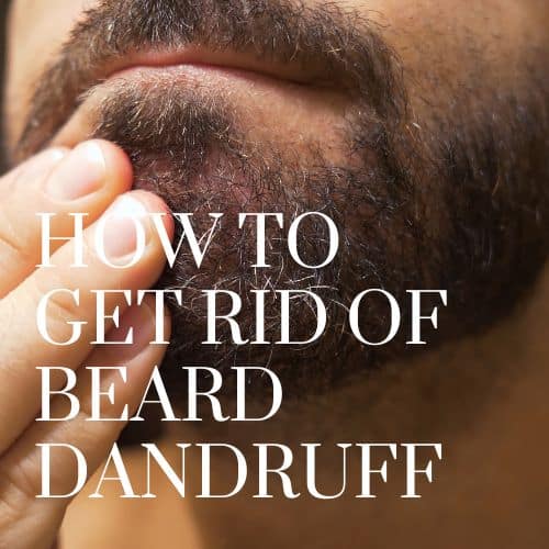 get rid of beard dandruff