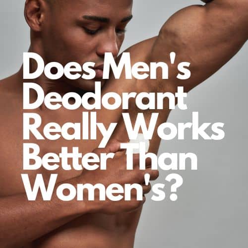 Does Men's Deodorant Really Works Better Than Women's