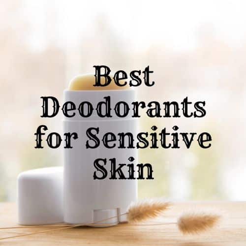 Best Deodorants for Sensitive Skin
