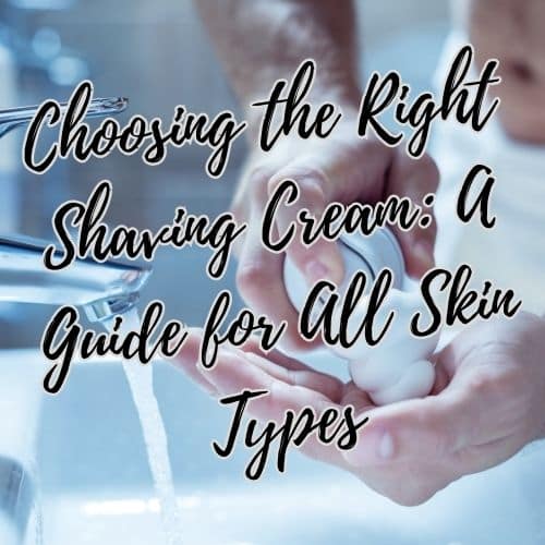 choosing a shaving cream